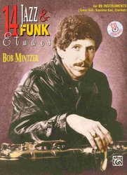 ALFRED PUBLISHING CO.,INC. 14 Jazz&Funk Etudes by Bob Mintzer + CD for Bb instruments (Tenor Sax, Soprano Sax, Clarinet)