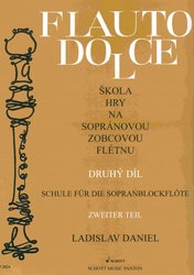 SCHOTT MUSIC PANTON s.r.o. FLAUTO DOLCE 2 - SOPRANO by L.Danielškola hry na sopránovou zobcovou flétnu