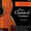 Backbeat Books Play Classical Guitar - A Complet Guide for Mastering Classical Guitar + CD