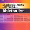 Hal Leonard Corporation Sound Design, Mixing, and Mastering with Ableton Live + DVD