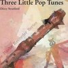 Hal Leonard MGB Distribution THREE LITTLE POP TUNES / kvartet zobcových fléten (SATB)
