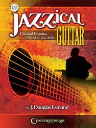 CENTERSTREAM JAZZICAL GUITAR: Classical Favorites Played In Jazz Style + CD