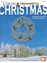 MEL BAY PUBLICATIONS A CELTIC CHRISTMAS for TINWHISTLE (key D)   solos and duets