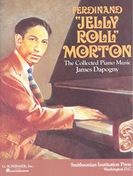SCHIRMER, Inc. Ferdinand“Jelly Roll” Morton: The Collected Piano Music