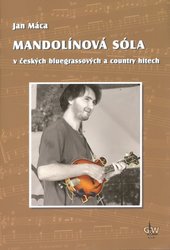 G+W s.r.o. MANDOLÍNOVÁ SÓLA v českých bluegrassových a country hitech - Jan Máca + DVD