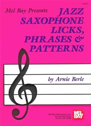 MEL BAY PUBLICATIONS Jazz Saxophone Licks, Phrases&Patterns / Jazzové licky, fráze a příklady pro saxofon