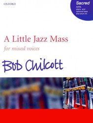 OXFORD UNIVERSITY PRESS A LITTLE JAZZ MASS by Bob Chilcott /  SATB*