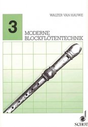 SCHOTT&Co. LTD MODERNE BLOCKFLOETENTECHNIK 3 by Walter Van Hauwe