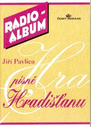 Český rozhlas RADIO ALBUM 5 - Jiří Pavlica písně Hradišťanu