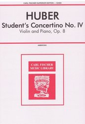 CARL FISCHER HUBER: Student's Concertino No. IV, Op.8 / housle + klavír